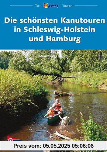 Die schönsten Kanutouren in Schleswig-Holstein und Hamburg (Top Kanu-Touren)