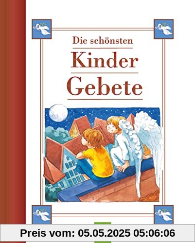 Die schönsten Kindergebete: Für jeden Anlass: Über 50 beliebte Morgen-, Abend- und Tischgebete zum gemeinsamen Beten, schönes Geschenk für Taufe, Kommunion, Einschulung