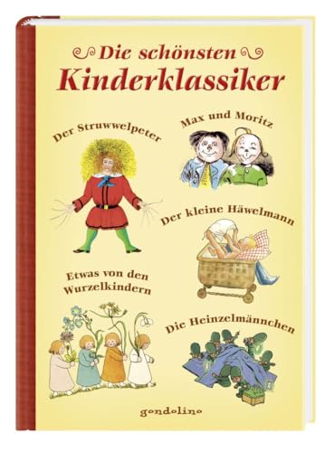 Die schönsten Kinderklassiker: Der Struwwelpeter, Max und Moritz, Der kleine Häwelmann, Etwas von den Wurzelkindern, Die Heinzelmännchen Die schönsten Kinderklassiker: Der Struwwelpeter, Max und Moritz, Der kleine Häwelmann, Etwas von den Wurzelkindern, Die Heinzelmännchen