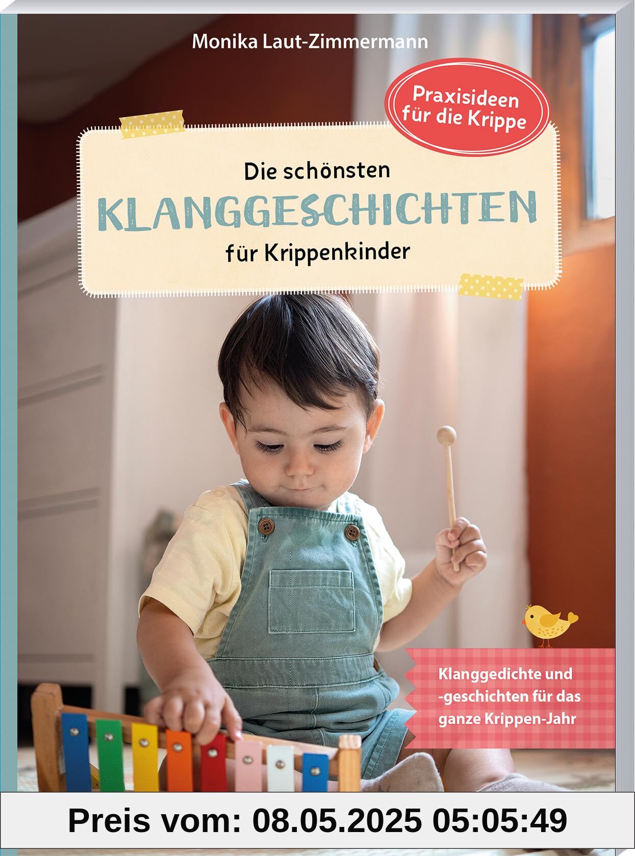 Die schönsten Klanggeschichten für Krippenkinder - Klanggedichte und -geschichten für das ganze Krippen-Jahr (Praxisideen für die Krippe)