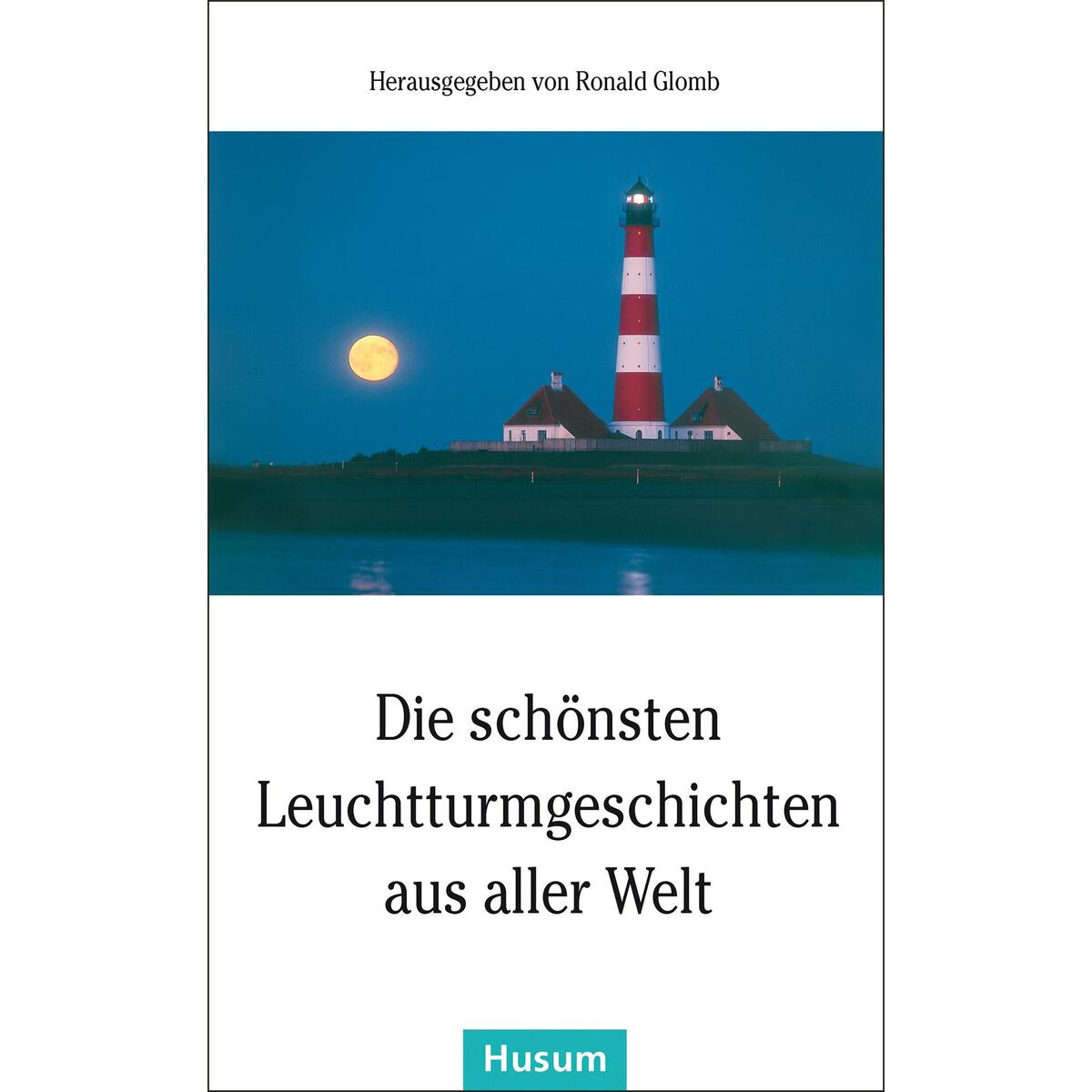 Die schönsten Leuchtturmgeschichten aus aller Welt von Husum Druck