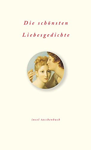 Die schönsten Liebesgedichte (Die schönsten Liebesgedichte im insel taschenbuch) von Insel Verlag GmbH