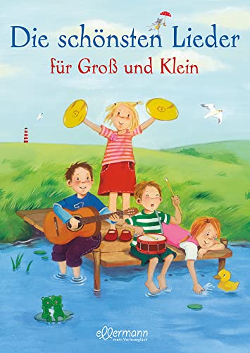Die schönsten Lieder für Groß und Klein: Liederbuch ab 3 Jahren mit rund 100 beliebten Kinderliedern für alle Gelegenheiten von ellermann