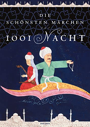 Die schönsten Märchen aus 1001 Nacht. In der klassischen Übersetzung von Dr. Gustav Weil: Mit den Illustrationen der Ausgabe von 1865 von Anaconda Verlag