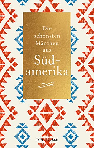 Die schönsten Märchen aus Südamerika (Reclam Taschenbuch) von Reclam, Philipp, jun. GmbH, Verlag