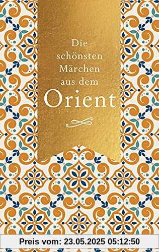 Die schönsten Märchen aus dem Orient