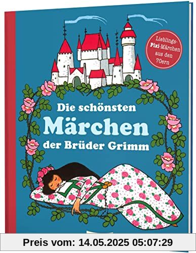 Die schönsten Märchen der Brüder Grimm: Lieblings-Pixi-Märchen aus den 70ern Die schönsten Märchen der Brüder Grimm: Lieblings-Pixi-Märchen aus den 70ern