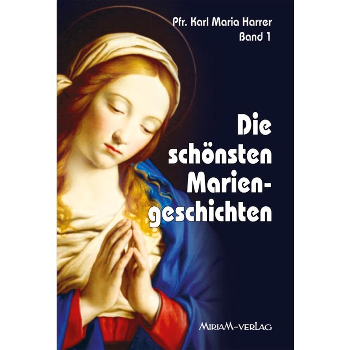 Die schönsten Mariengeschichten Die schönsten Mariengeschichten von Miriam Verlag