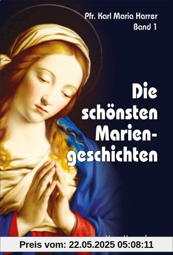 Die schönsten Mariengeschichten: Sammelbd 1 Die schönsten Mariengeschichten: Sammelbd 1
