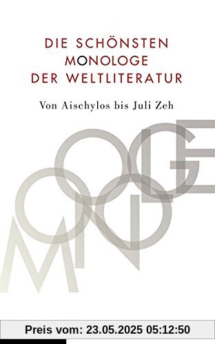 Die schönsten Monologe der Weltliteratur: Von Aischylos bis Juli Zeh