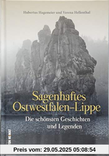 Die schönsten Mythen, Märchen, Sagen und Legenden aus Ostwestfalen-Lippe, liebevoll zusammengestellt, neu erzählt und reich bebildert. (Sutton Sagen & Legenden)