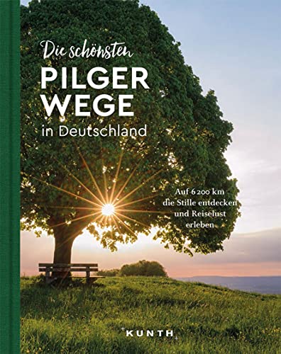 KUNTH Bildband Die schönsten Pilgerwege in Deutschland: Auf 6200 Kilometern die Stille entdecken und Reiselust erleben von KUNTH Verlag