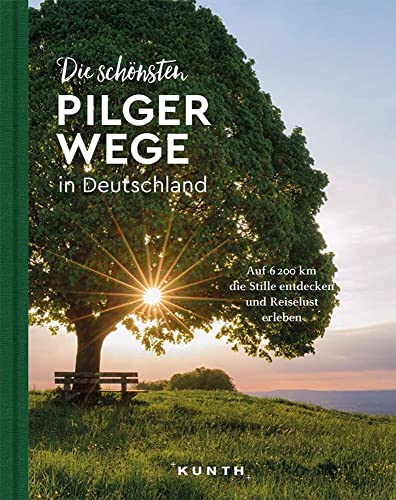 KUNTH Bildband Die schönsten Pilgerwege in Deutschland: Auf 6200 Kilometern die Stille entdecken und Reiselust erleben von Kunth GmbH & Co. KG