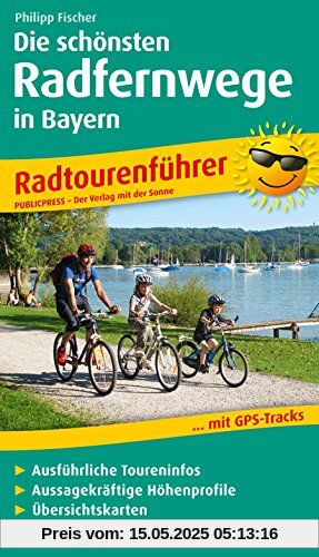 Die schönsten Radfernwege in Bayern: Radtourenführer mit Insidertipps vom Autor, Ausführlichen Toureninfos, Aussagekräftigen Höhenprofilen und Übersichtskarten Die schönsten Radfernwege in Bayern: Radtourenführer mit Insidertipps vom Autor, Ausführlichen Toureninfos, Aussagekräftigen Höhenprofilen und Übersichtskarten