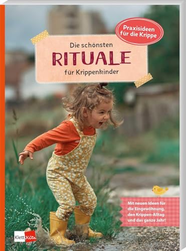 Die schönsten Rituale für Krippenkinder (Praxisideen für die Krippe)