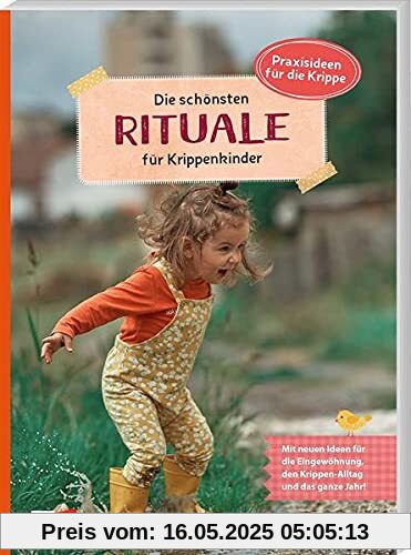 Die schönsten Rituale für Krippenkinder (Praxisideen für die Krippe)