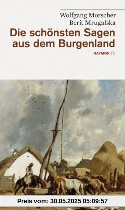 Die schönsten Sagen aus dem Burgenland Die schönsten Sagen aus dem Burgenland