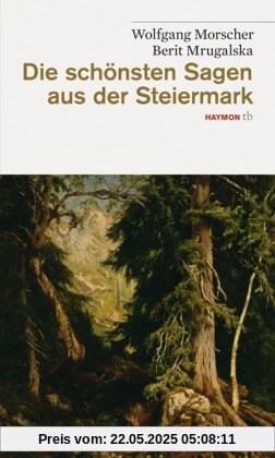 Die schönsten Sagen aus der Steiermark