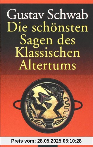 Die schönsten Sagen des Klassischen Altertums: Roman Die schönsten Sagen des Klassischen Altertums: Roman