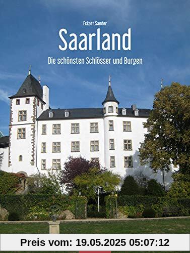 Die schönsten Schlösser und Burgen im Saarland (Farbbildband)
