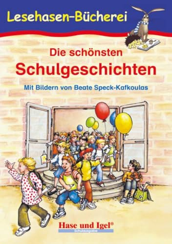 Die schönsten Schulgeschichten: Schulausgabe (Lesehasen-Bücherei) von Hase und Igel Verlag GmbH