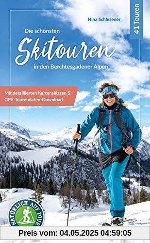 Die schönsten Skitouren in den Berchtesgadener Alpen: 41 Touren