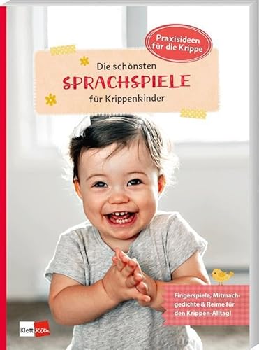 Die schönsten Sprachspiele für Krippenkinder: Fingerspiele, Mitmachgedichte & Reime für den Krippen-Alltag (Praxisideen für die Krippe) von Klett Kita GmbH