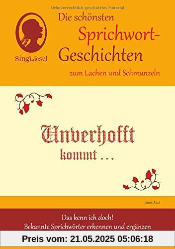Die schönsten Sprichwort-Geschichten zum Lachen und Schmunzeln: Unverhofft kommt ...