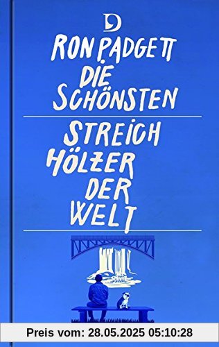 Die schönsten Streichhölzer der Welt: Gedichte. Englisch - Deutsch Die schönsten Streichhölzer der Welt: Gedichte. Englisch - Deutsch