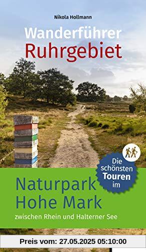 Die schönsten Touren im Naturpark Hohe Mark zwischen Rhein und Halterner See: Wanderführer Sauerland Die schönsten Touren im Naturpark Hohe Mark zwischen Rhein und Halterner See: Wanderführer Sauerland