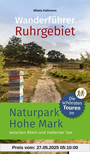 Die schönsten Touren im Naturpark Hohe Mark zwischen Rhein und Halterner See: Wanderführer Sauerland