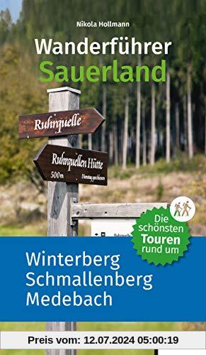 Die schönsten Touren rund um Winterberg, Schmallenberg und Medebach: Wanderführer Sauerland