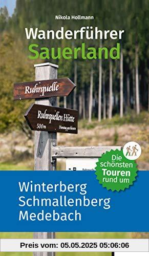 Die schönsten Touren rund um Winterberg, Schmallenberg und Medebach: Wanderführer Sauerland Die schönsten Touren rund um Winterberg, Schmallenberg und Medebach: Wanderführer Sauerland