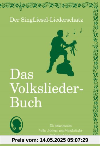 Die schönsten Volkslieder - Das Liederbuch: Der SingLiesel-Liederschatz