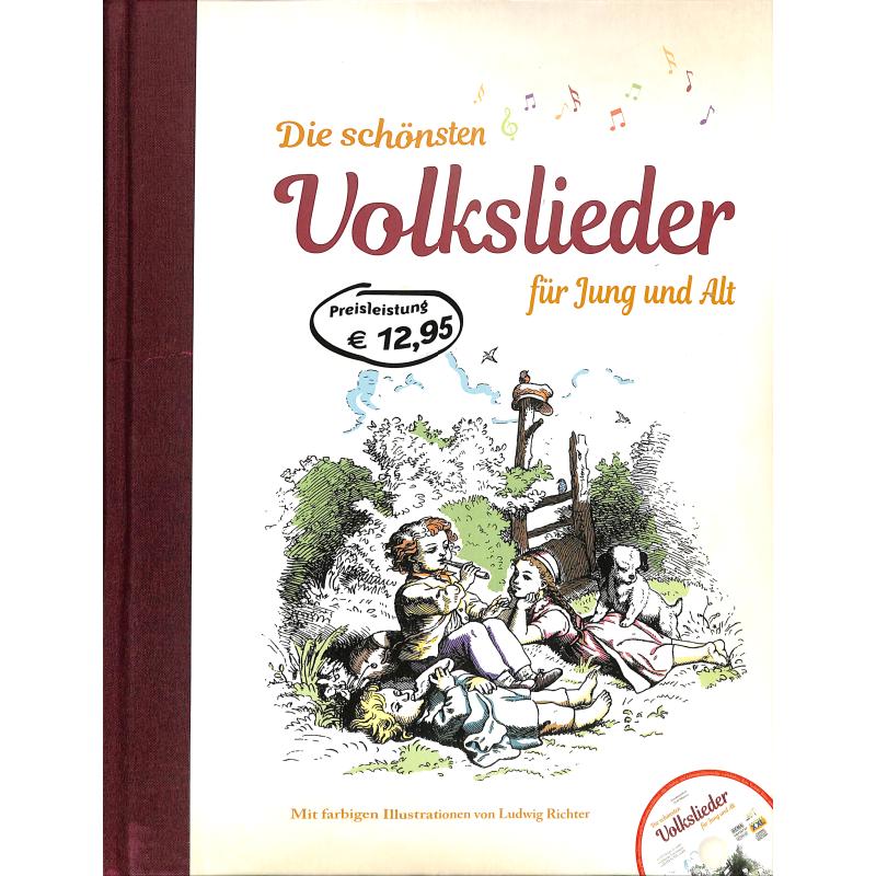 Die schönsten Volkslieder für Jung + Alt Die schönsten Volkslieder für Jung + Alt