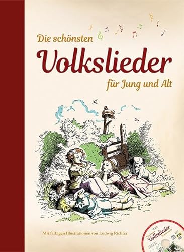 Die schönsten Volkslieder für Jung und Alt - mit CD: mit farbigen Illustrationen von Ludwig Richter