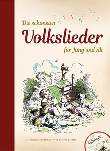 Die schönsten Volkslieder für Jung und Alt - mit CD: mit farbigen Illustrationen von Ludwig Richter