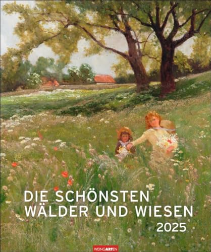 Die schönsten Wälder und Wiesen Kalender 2025: Kunstvoller Wandkalender mit stimmungsvollen Gemälden von Landschaften. Großer Kunst-Kalender 2025 im Hochformat. 46 x 55 cm. (Kunst Edition Weingarten) von Weingarten