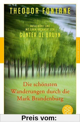 Die schönsten Wanderungen durch die Mark Brandenburg: Ausgewählt und mit einem Nachwort von Günter de Bruyn (Fischer Klassik)