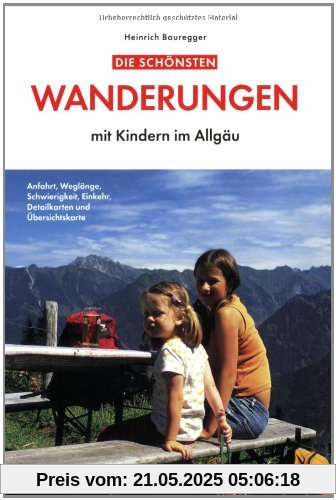 Die schönsten Wanderungen mit Kindern im Allgäu: Anfahrt, Weglänge, Schwierigkeit, Einkehr, Detailkarten und Übersichtskarte