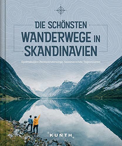 KUNTH Die schönsten Wanderwege in Skandinavien: Spektakuläre Fernwanderwege, faszinierende Landschaften (KUNTH Outdoor Abenteuer) von KUNTH Verlag