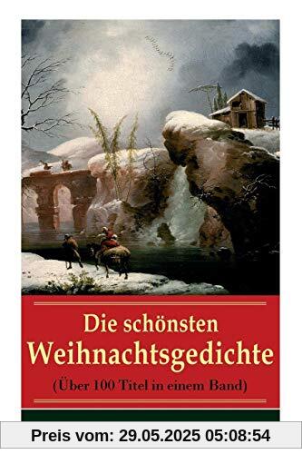 Die schönsten Weihnachtsgedichte (Über 100 Titel in einem Band)
