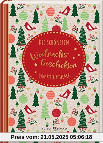Die schönsten Weihnachtsgeschichten: von Peter Rosegger