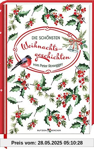 Die schönsten Weihnachtsgeschichten: von Peter Rosegger