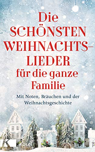 Die schönsten Weihnachtslieder für die ganze Familie: Mit Noten, Bräuchen und der Weihnachtsgeschichte Die schönsten Weihnachtslieder für die ganze Familie: Mit Noten, Bräuchen und der Weihnachtsgeschichte