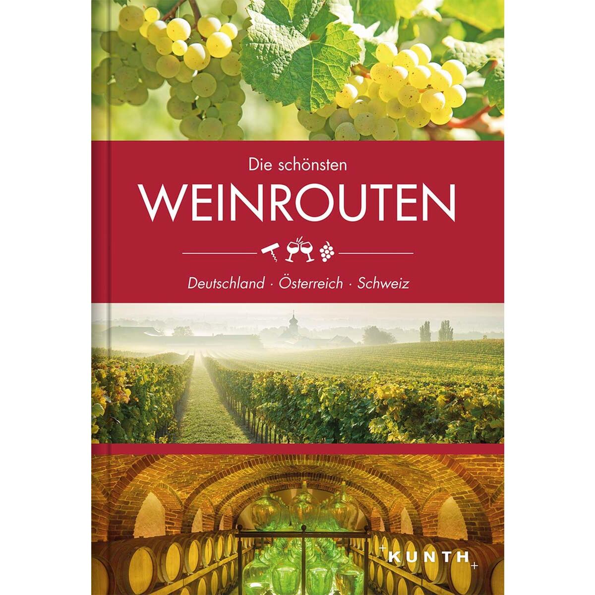 Die schönsten Weinrouten Die schönsten Weinrouten von Kunth Verlag