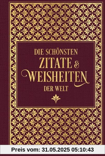 Die schönsten Zitate und Weisheiten der Welt: Leinen mit Goldprägung