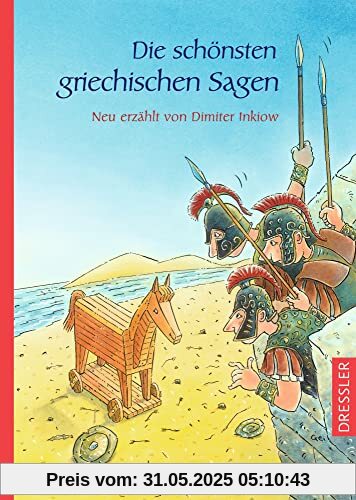 Die schönsten griechischen Sagen: Neu erzählt von Dimiter Inkiow (Griechische Mythologie für Kinder)