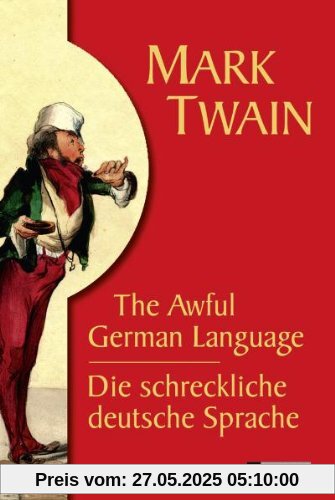 Die schreckliche deutsche Sprache /The Awful German Language Die schreckliche deutsche Sprache /The Awful German Language