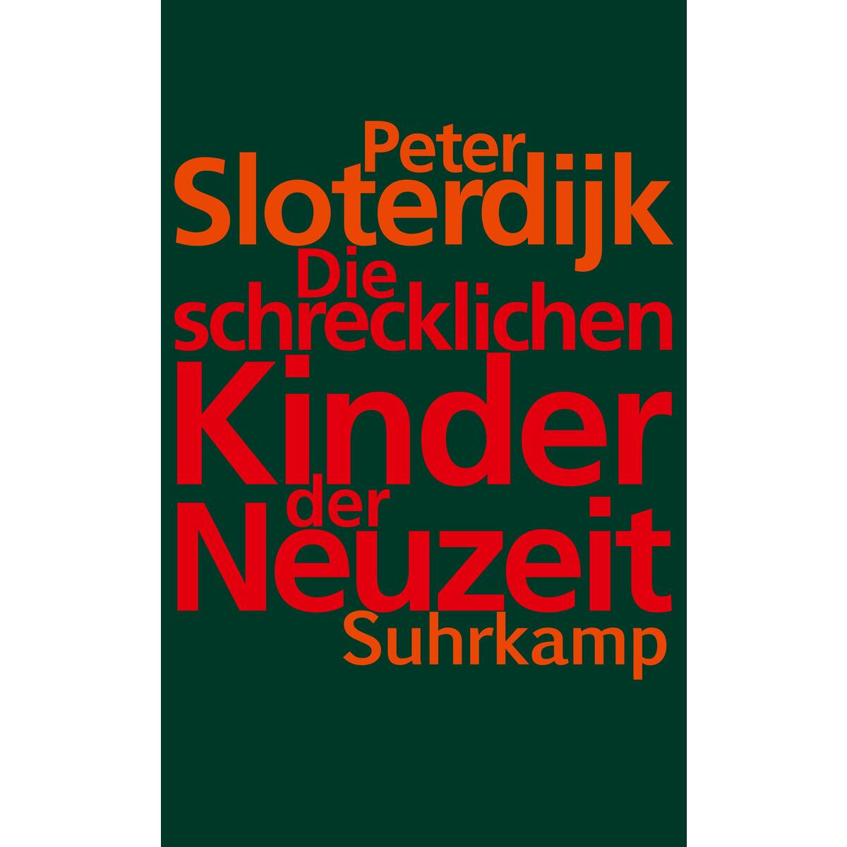 Die schrecklichen Kinder der Neuzeit Die schrecklichen Kinder der Neuzeit von Suhrkamp Verlag